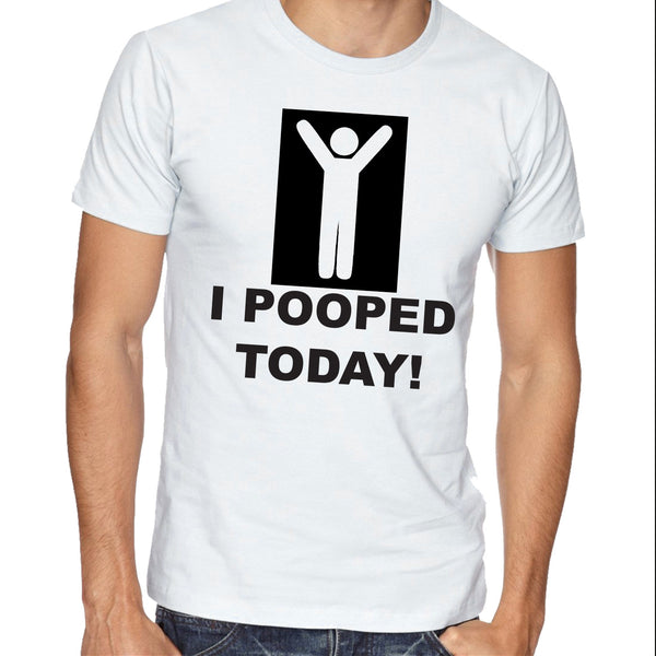 I Pooped Today T shirt Funny Shirts