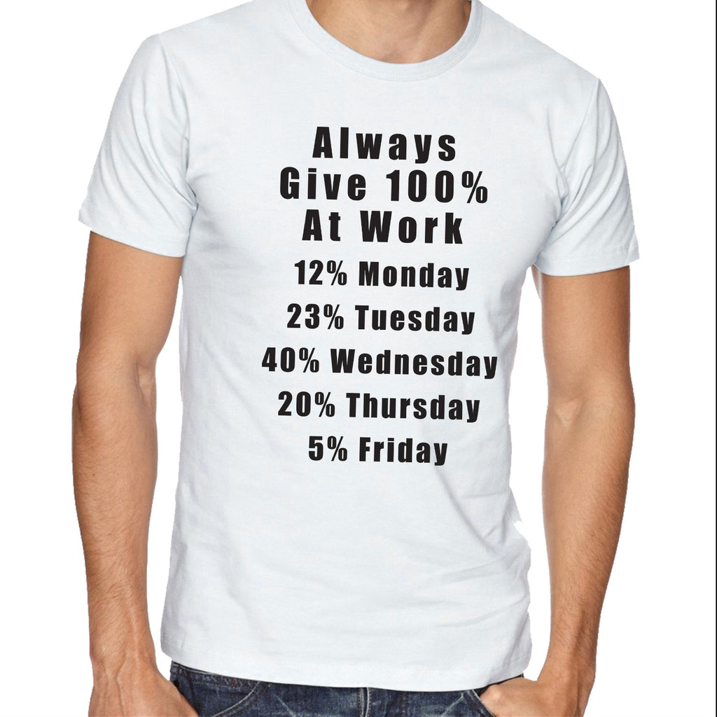 jeg er glad løgner Forbindelse Always Give 100% at Work T-shirt Funny Shirts – Jon's Imports Inc